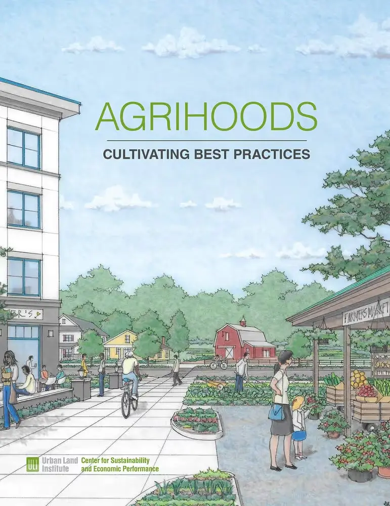 Cover of the Urban Land Institute report Agrihoods: Cultivating Best Practices, with an illustration of a farmers market, red barn and townhouses.
